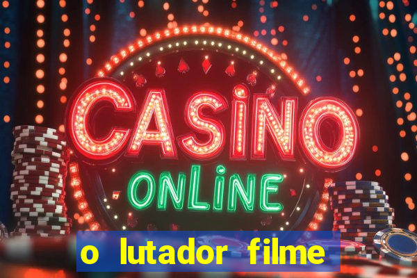 o lutador filme completo dublado mega filmes